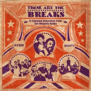 V.A. (THESE ARE THE BREAKS) / THESE ARE THE BREAKS: 12 SAMPLED SELECTIONS FROM THE UBIQUITY VAULTS (デジパック仕様)