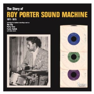 ROY PORTER SOUND MACHINE / ロイ・ポーター・サウンド・マシーン / ストーリー・オブ・ロイ・ポーター・サウンド・マシーン 1971 - 1975 (国内帯 対訳付 直輸入盤)