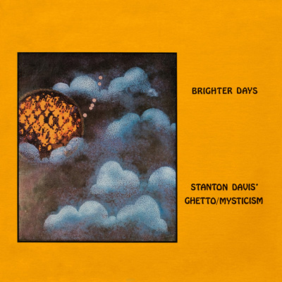 STANTON DAVIS AND THE GHETTO MYSTICISM BAND / スタントン・デイヴィス・アンド・ザ・ゲットー・ミスティシズム・バンド / BRIGHTER DAYS (LP)