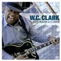W.C. CLARK / W.C. クラーク / FROM AUSTIN WITH SOUL