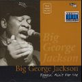 BIG GEORGE JACKSON / BEGGIN' AIN'T FOR ME
