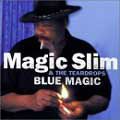 MAGIC SLIM & THE TEARDROPS / マジック・スリム・アンド・ザ・ティアドロップス / BLUE MAGIC