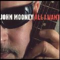 JOHN MOONEY / ジョン・ムーニー / ALL I WANT