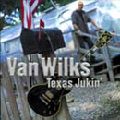 VAN WILKS / TEXAS JUNKIN'