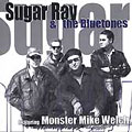 SUGAR RAY & THE BLUETONES / シュガー・レイ・アンド・ザ・ブルートーンズ / featuring  MONSTER MIKE WELCH