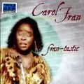 CAROL FRAN / FRAN-TASTIC