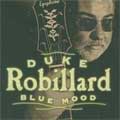 DUKE ROBILLARD / デューク・ロビラード / BLUE MOOD