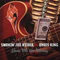 SMOKIN'JOE KUBEK & BNOIS KING / スモーキン・ジョー・クベック & ブノワ・キング / SHOW ME THE MONEY