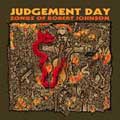 JUDGEMENT DAY / SONGS OF ROBERT JOHNSON