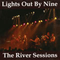 LIGHTS OUT BY NINE / RIVER SESSIONS