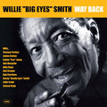 WILLIE "BIG EYES" SMITH / ウィリー・"ビッグ・アイズ"・スミス / WAY BACK