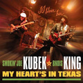 SMOKIN'JOE KUBEK & BNOIS KING / スモーキン・ジョー・クベック & ブノワ・キング / MY HEART'S IN TEXAS
