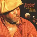 FRUTELAND JACKSON / フルートランド・ジャクソン / TELL ME WHAT YOU SAY