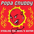 POPA CHUBBY / パパ・チャビー / STEALING THE DEVIL'S GUITAR