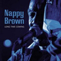 NAPPY BROWN / ナッピー・ブラウン / LONG TIME COMING /  