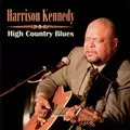 HARRISON KENNEDY / ハリソン・ケネディ / HIGH COUNTRY BLUES