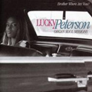 LUCKY PETERSON / ラッキー・ピーターソン / BROTHER WHERE ARE YOU?