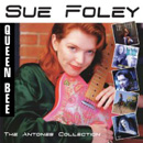 SUE FOLEY / スー・フォーリー / QUEEN BEE: ANTONES COLLECTION