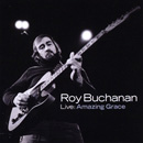 ROY BUCHANAN / ロイ・ブキャナン / LIVE: AMAZING GRACE