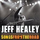 JEFF HEALEY / ジェフ・ヒーリー / SONGS FROM THE ROAD