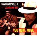 DAVID MAXWELL & LOUISIANA RED / YOU GOT TO MOVE
