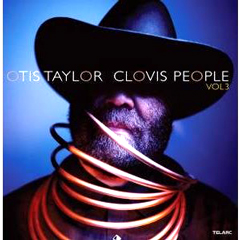 OTIS TAYLOR / オーティス・テイラー / CLOVIS PEOPLE 3