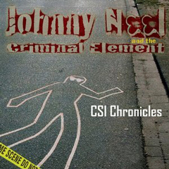 JOHNNY NEEL AND THE CRIMINAL ELEMENT / ジョニー・ニール・アンド・ザ・クリミナル・エレメント / CSI CHRONICLES (2CD+DVD-R )