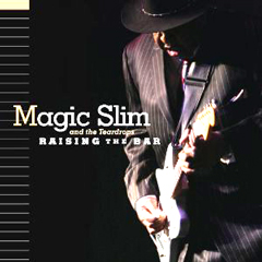 MAGIC SLIM & THE TEARDROPS / マジック・スリム・アンド・ザ・ティアドロップス / RAISING THE BAR