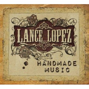 LANCE LOPEZ / ランス・ロペス / HANDMADE MUSIC / ハンドメイド・ミュージック (国内帯 解説付 直輸入盤)
