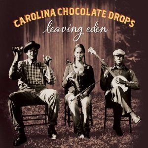 CAROLINA CHOCOLATE DROPS / キャロライナ・チョコレート・ドロップス / LEAVING EDEN (ペーパースリーヴ仕様) 