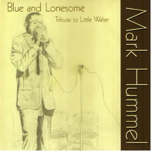 MARK HUMMEL / マーク・ハメル / BLUE AND LONESOME : TRIBUTE TO LITTLE WALTER