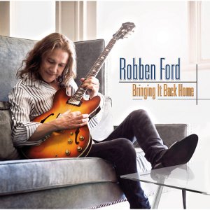 ROBBEN FORD / ロベン・フォード / BRINGING IT BACK HOME (EU盤)