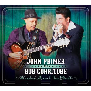 JOHN PRIMER & BOB CORRITORE / ジョン・プライマー&ボブ・コリトー / KNOCKIN' AROUND THESE BLUES (デジパック仕様)