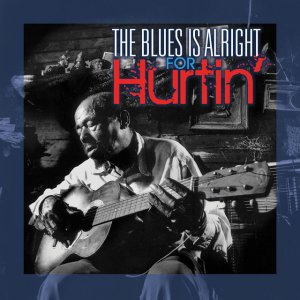 V.A. (BLUES IS ALRIGHT FOR HURTIN') / BLUES IS ALRIGHT FOR HURTIN'