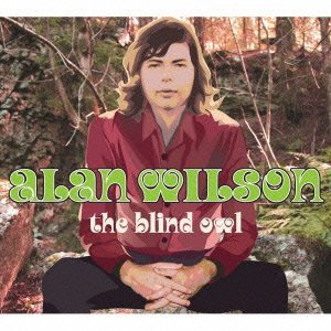 ALAN WILSON / アラン・ウィルソン / THE BLIND OWL / ブラインド・オウル (国内帯 解説付 直輸入盤 2CD デジパック仕様)