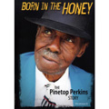 PINETOP PERKINS / パイントップ・パーキンス / BORN IN THE HONEY