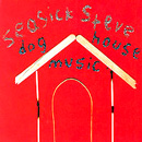 SEASICK STEVE / シーシック・スティーヴ / DOG HOUSE MUSIC