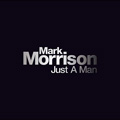 MARK MORRISON / マーク・モリソン / JUST A MAN