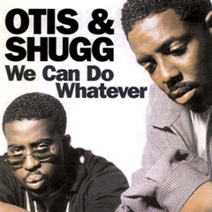 OTIS AND SHUGG / オーティス・アンド・シャッグ / WE CAN DO WHATEVER