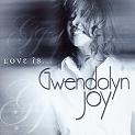 GWENDOLYN JOY / LOVE IS...