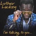 LUTHER LACKEY / ルーサー・ラッキー / I'M TALKING TO YOU...