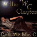 WILLIE CLAYTON / ウィリー・クレイトン / CALL ME MR. C