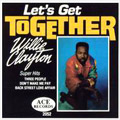 WILLIE CLAYTON / ウィリー・クレイトン / LET'S GET TOGETHER
