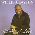 WILLIE CLAYTON / ウィリー・クレイトン / IT'S ABOUT LOVE