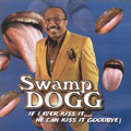 SWAMP DOGG / スワンプ・ドッグ / IF I EVER KISS IT... HE CAN KISS IT GOODBYE