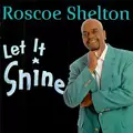 ROSCOE SHELTON / ロスコー・シェルトン / LET IT SHINE