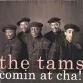 TAMS / COMIN AT CHA!
