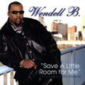WENDELL B. / ウェンデル B. / SAVE A LITTLE ROOM FOR ME