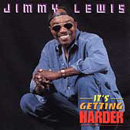 JIMMY LEWIS / ジミー・ルイス / IT'S GETTING HARDER