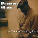 PRESTON GLASS / プレストン・グラス / STREET CORNER PROPHECY